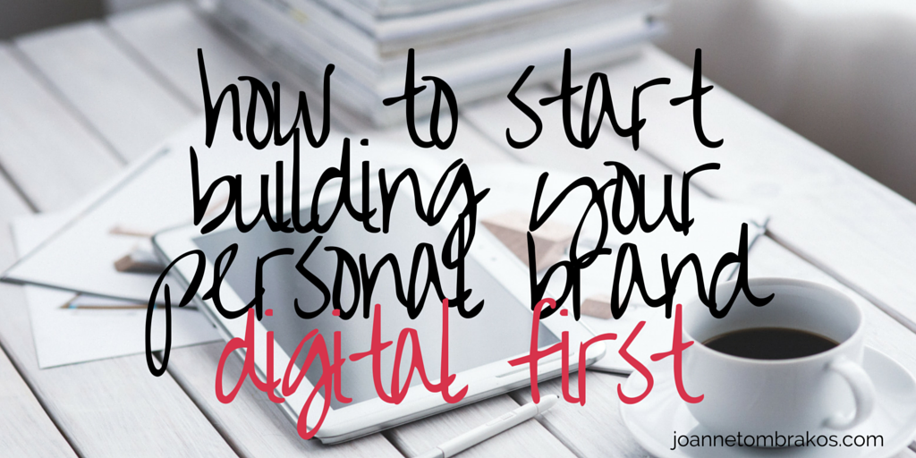 HowtoStartBuildingYourPersonalBrand- digitalfirst